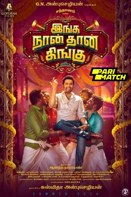 Inga Naan Thaan Kingu 2024 Tamil 1080p CAMRip